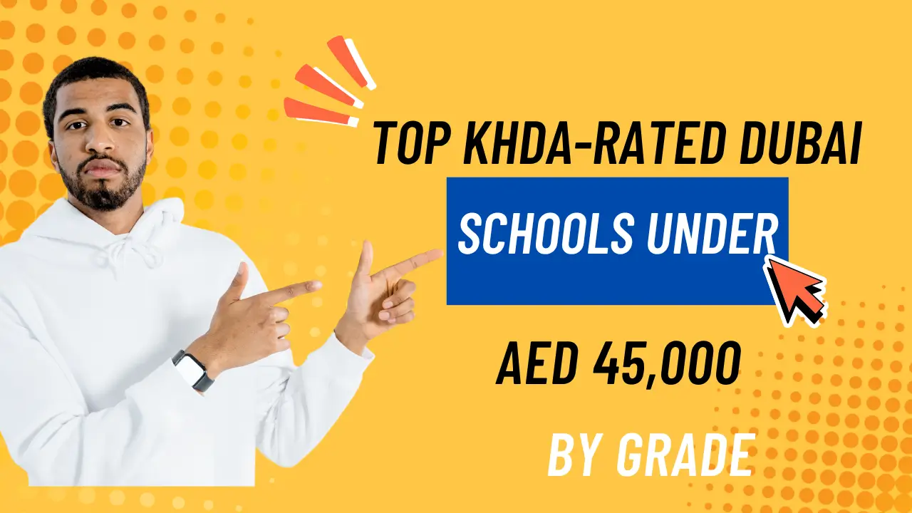 KHDA Outstanding and Very Good schools in Dubai with fees under AED 45,000