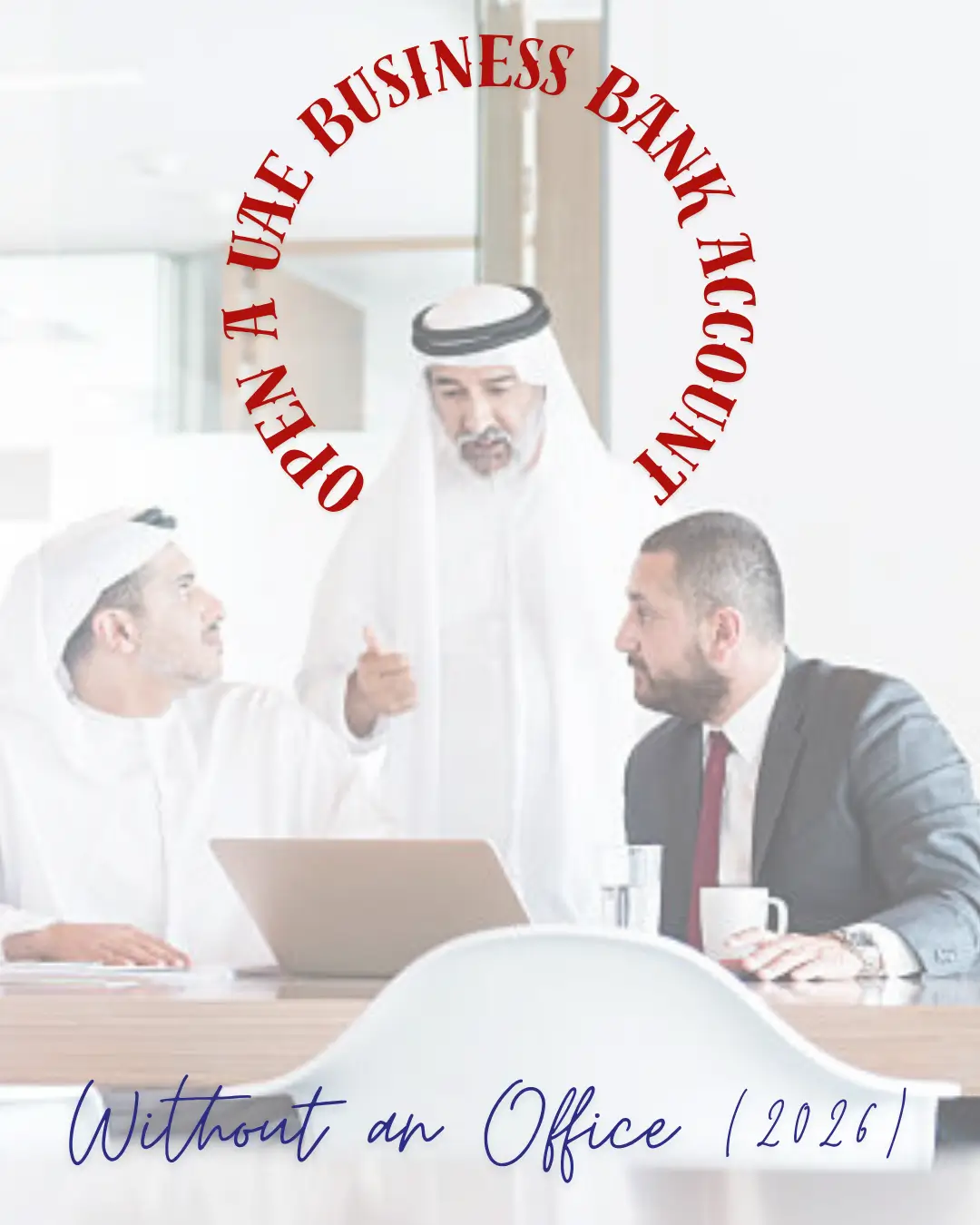 Opening a UAE Business Bank Account Without a Physical Office (2026)